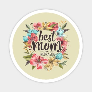 Best Mom From NEBRASKA, mothers day gift ideas, i love my mom Magnet